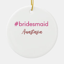 Bridesmaid Hashtag hellrosa fügen Name Brautstamm Keramik Ornament