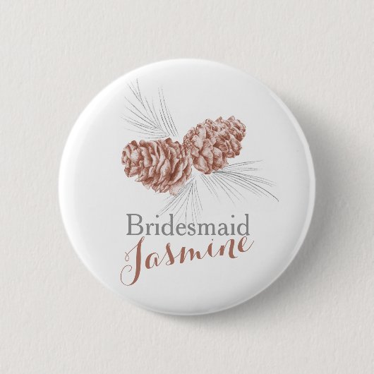 Bridesmaid Kiefernzapfen Hochzeitsknopf Button (Vorderseite)