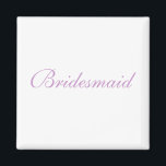 Bridesmaid Magnet<br><div class="desc">Bridesmaid</div>