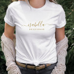 Bridesmaid Modernes Minimalistisches Drehbuch Bach T-Shirt<br><div class="desc">Dieses Bridesmaid Custom-Design verfügt über einen handgeschriebenen goldgeschriebenen Schrifttypografienamen. Personalisieren Sie für eine Brautjungfrau oder Bachelorette Geschenk.</div>