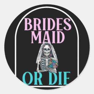 Bridesmaid oder Die Bridge Junggeselinnen-Abschied Runder Aufkleber