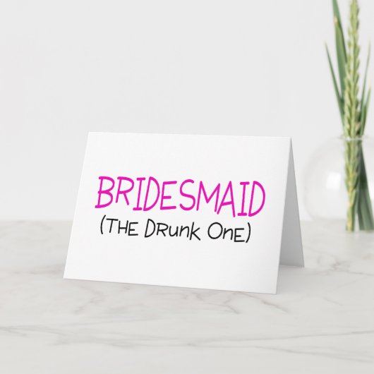 Bridesmaid The Drunk One Karte (Vorderseite)