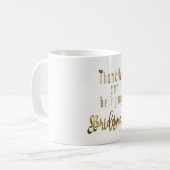 Bridesmaid Vielen Dank Gold Look Typografie Kaffeetasse (Vorderseite Links)