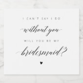 Bridesmaid-Vorschlag Schwarze Kalligrafie Schaumweinetikett (Einzelnes Label)