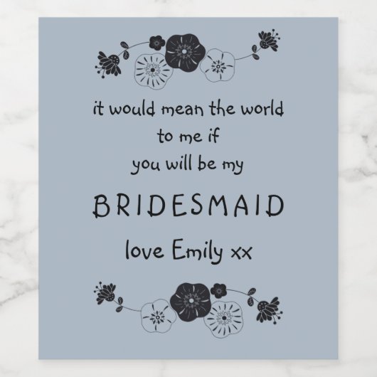 Bridesmaid Vorschlag Script Floral Motif Dusty Blu Weinetikett (Einzelnes Label)
