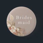 Bridesmaid Wedding Boho Pampas Grass Button<br><div class="desc">Ein Hochzeitsgebet für Jungfrauen mit neutralen Tönen und Pampas-Grasblättern.</div>