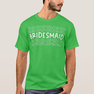 Bridesmaid Wedding Party Verlobung Bride Groomsme T-Shirt
