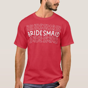 Bridesmaid Wedding Party Verlobung Bride Groomsme T-Shirt