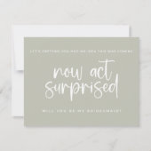 Bridesmaiproposed Card, Jetzt handeln überraschend Mitteilungskarte (Vorderseite)