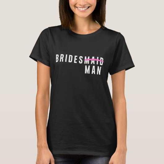 Bridesman Wedding/Male Bridesmaid/Bachelorette T-Shirt (Vorderseite)