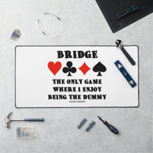 Bridge - Das einzige Spiel, in dem ich gerne der D Schreibtischunterlage