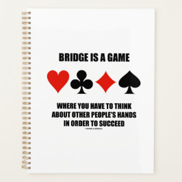 Bridge ist ein Spiel, bei dem andere Menschen die  Planer