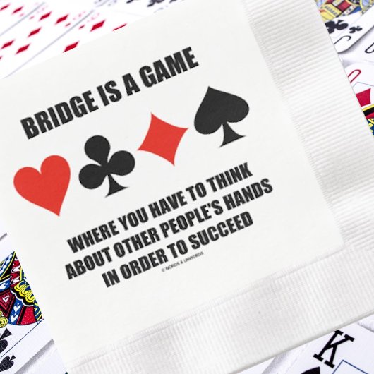Bridge ist ein Spiel, bei dem andere Menschen die  Serviette