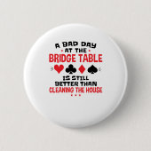 Bridge Player Funny Zitat Bad Day an Bridge Tisch Button (Vorderseite)