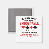 Bridge Player Funny Zitat Bad Day an Bridge Tisch Magnet (Vorderseite/Rückseite)