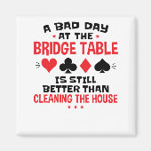 Bridge Player Funny Zitat Bad Day an Bridge Tisch Magnet (Vorne)