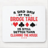 Bridge Player Funny Zitat Bad Day an Bridge Tisch Mousepad (Vorne)