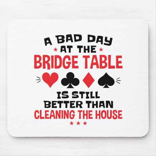 Bridge Player Funny Zitat Bad Day an Bridge Tisch Mousepad (Vorne)