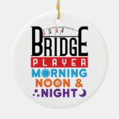 Bridge Player Morning Noon and Night Keramik Ornament (Hinten)