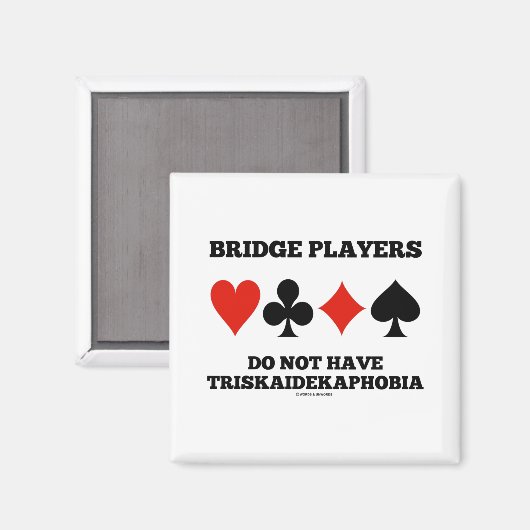 Bridge-Spieler haben keine Triskaidekaphobie Magnet (Vorderseite/Rückseite)