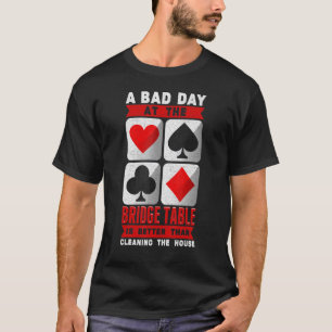 Bridge-Spieler Kartenspiel Schlimmer Tag am Brücke T-Shirt