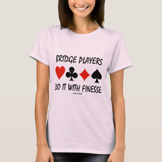 Bridge-Spieler tun es mit Finesse vier T-Shirt (Vorderseite)