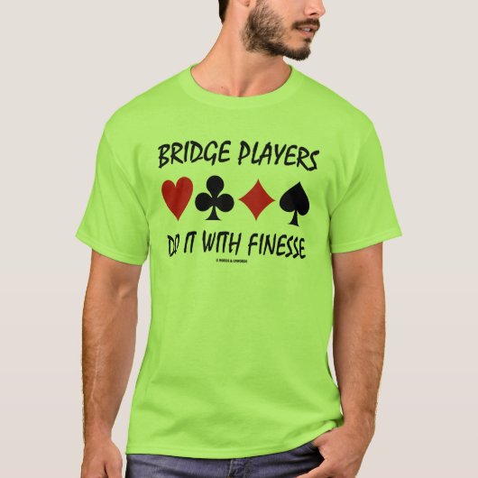 Bridge-Spieler tun es mit Finesse vier T-Shirt (Vorderseite)