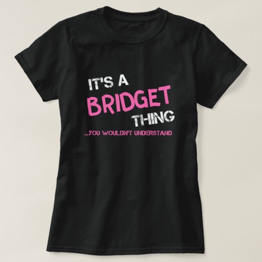 Bridget, was man T - Shirt nicht verstehen würde (Design vorne)