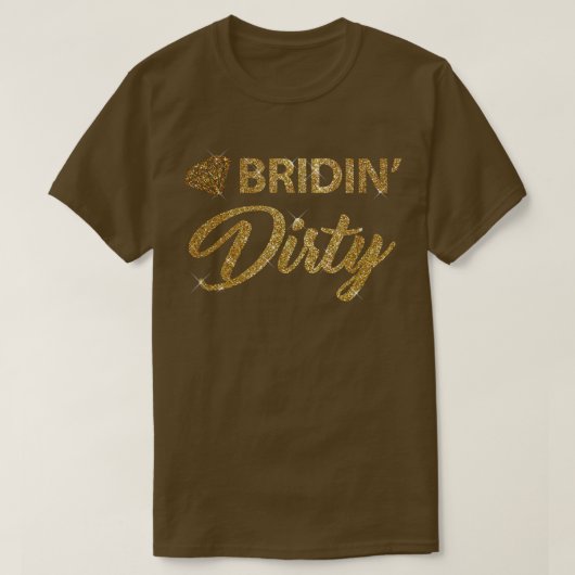 Bridin Dirty Bride Wedding Bachelorette T-Shirt (Design vorne)