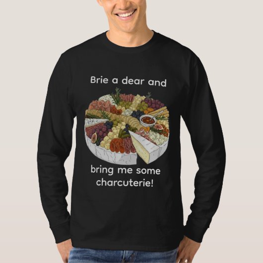 "Brie a Dear" Funny Charcuterie T-Shirt (Vorderseite)