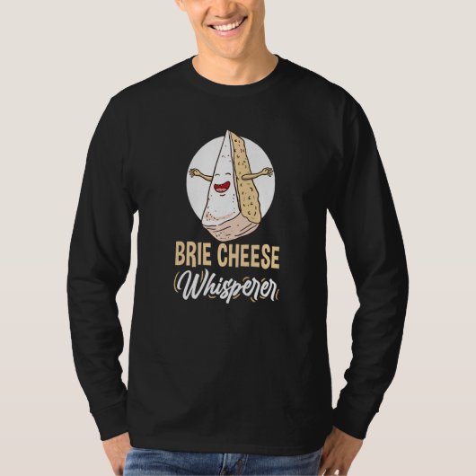 Brie Cheese Whisperer Cheese T-Shirt (Vorderseite)