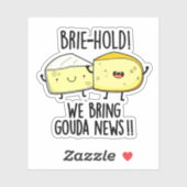Brie hold Wir bringen Gouda News Funny Cheese Pun Aufkleber (Blatt)