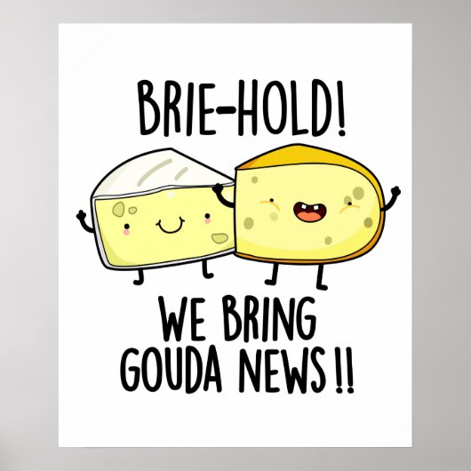 Brie hold Wir bringen Gouda News Funny Cheese Pun Poster (Vorne)