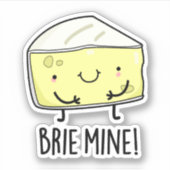Brie Mine Funny Cheese Pun Aufkleber (Vorderseite)
