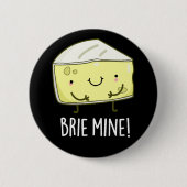 Brie Mine Funny Cheese Pun Dark BG Button (Vorderseite)