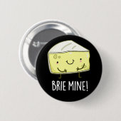 Brie Mine Funny Cheese Pun Dark BG Button (Vorne & Hinten)