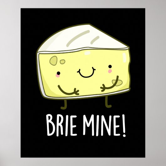 Brie Mine Funny Cheese Pun Dark BG Poster (Vorne)