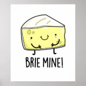 Brie Mine Funny Cheese Pun Poster (Vorne)
