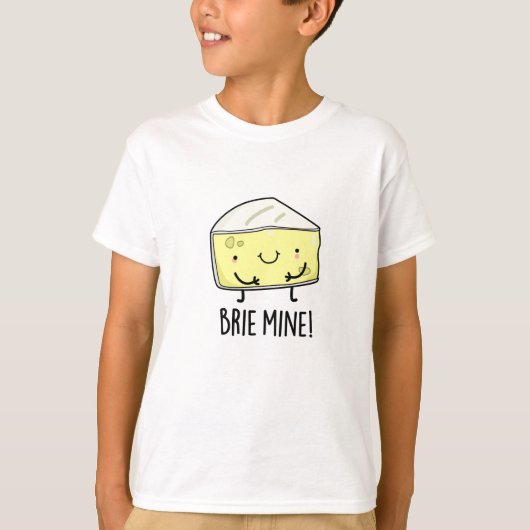 Brie Mine Funny Cheese Pun T-Shirt (Vorderseite)