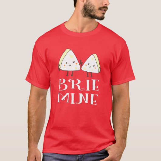 Brie Mine Funny Valentine's Day T-Shirt (Vorderseite)
