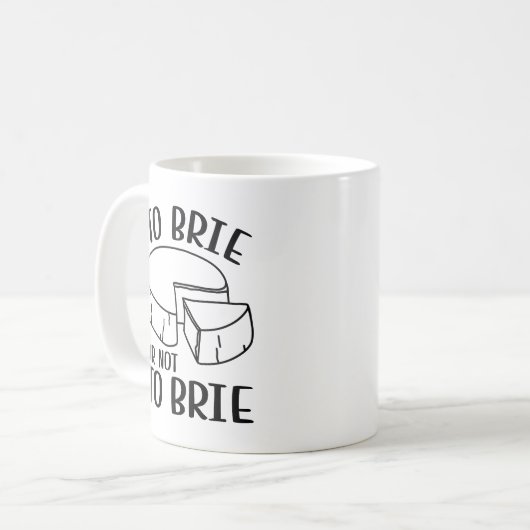 Brie oder nicht Brie Kaffeetasse (Vorderseite Links)