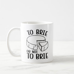 Brie oder nicht Brie Kaffeetasse