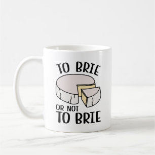 Brie oder nicht Brie Kaffeetasse