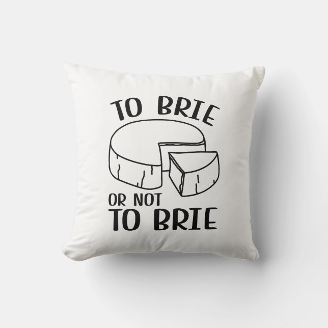 Brie oder nicht Brie Kissen (Vorderseite)