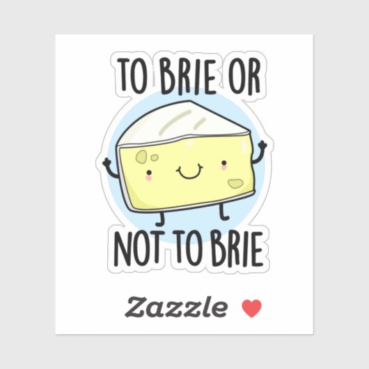 Brie oder nicht zu Brie Funny Cheese Pun Aufkleber (Blatt)