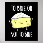 Brie oder nicht zu Brie Funny Cheese Pun Dark BG Poster (Vorne)