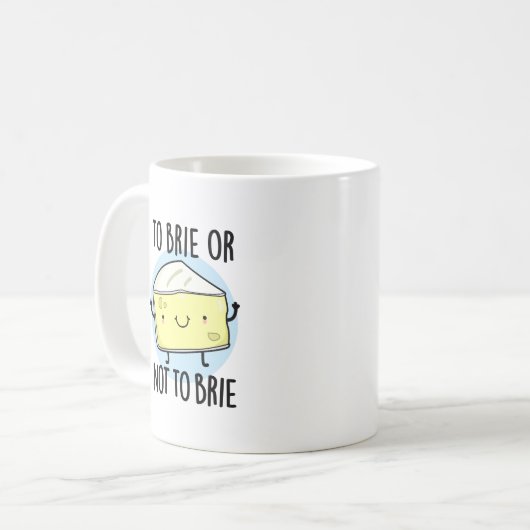 Brie oder nicht zu Brie Funny Cheese Pun Kaffeetasse (Vorderseite Links)