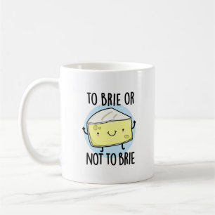 Brie oder nicht zu Brie Funny Cheese Pun Kaffeetasse