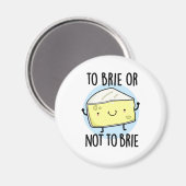 Brie oder nicht zu Brie Funny Cheese Pun Magnet (Vorderseite/Rückseite)