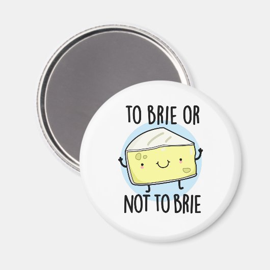 Brie oder nicht zu Brie Funny Cheese Pun Magnet (Vorderseite/Rückseite)